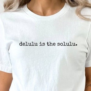 Delulu is the Solulu Shirt, manifestation shirt, manifest shirt, gift for her, trendy shirt womens, tik tok trend, tik tok shirt