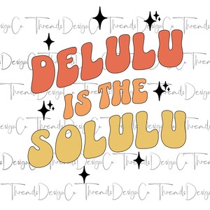 Groovy Delulu is the Solulu svg, solulu svg, trendy svg, tik tok trend, manifestation, affirmation svg, cute sunset design, delulu clipart