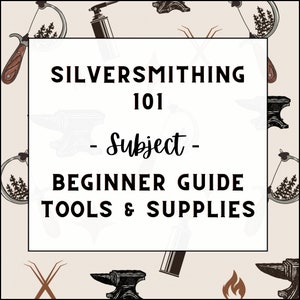 Puede incluir: Una ilustración gráfica de herramientas y suministros para la orfebrería. El texto dice "Silversmithing 101 - Subject - Beginner Guide Tools & Supplies".