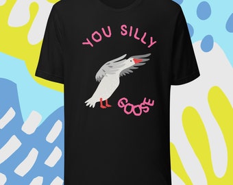 T-shirt unisexe Silly Goose