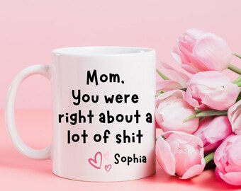 Mother's day Mug, Mom you were right Mug, Personalized, Mothers day gift, Mom Mug, Mom Gift, Motherhood, Mug for Moms, Mom Funny Mug