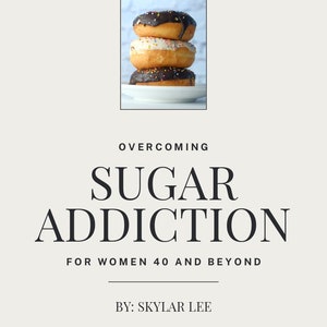 May include: A book cover featuring a stack of three doughnuts on a white plate. The book title is "Overcoming Sugar Addiction for Women 40 and Beyond" by Skylar Lee.
