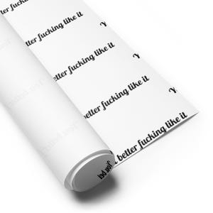 Rude Wrapping Paper, You Better Fucking Like It Gift Wrap, Offensive Wrapping Paper, Sarcastic Funny Gift Wrap, Cheeky Adult Humor Gift Wrap