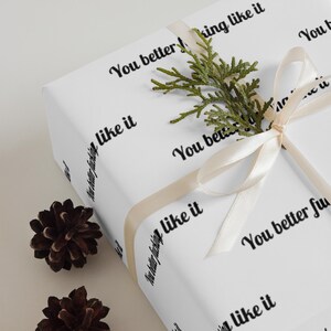 Rude Wrapping Paper, You Better Fucking Like It Gift Wrap, Offensive Wrapping Paper, Sarcastic Funny Gift Wrap, Cheeky Adult Humor Gift Wrap