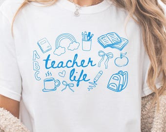 Teacher Life Comfort Colors Shirt, Back to School Teacher Tee, Everyday Teacher Shirt, Cute Teacher Gift, Teacher Outfit, Doodle Teacher Tee