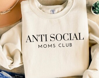 Anti Social Club Anti Social Moms Anti Social Sweatshirt Anti Social Moms Club Mama Sweatshirt Mothers Day Gift Mama Mom Life Mom Humor