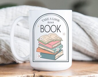 Take a look its in a book Mug, Reading Mug, Gifts for Book Lover, Librarian, Teacher, Writer White Ceramic Mug, Two-sizes, Two-toned