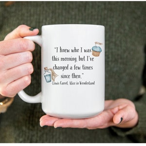 Alice in Wonderland Mug: Lewis Carroll Quote, Tea Coffee Cup