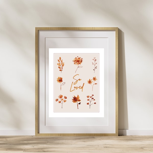 Fall Art Print | "So Loved" | Word Art | Sienna | Gold | Autumn Colors | Floral | Digital Art | Canvas Print