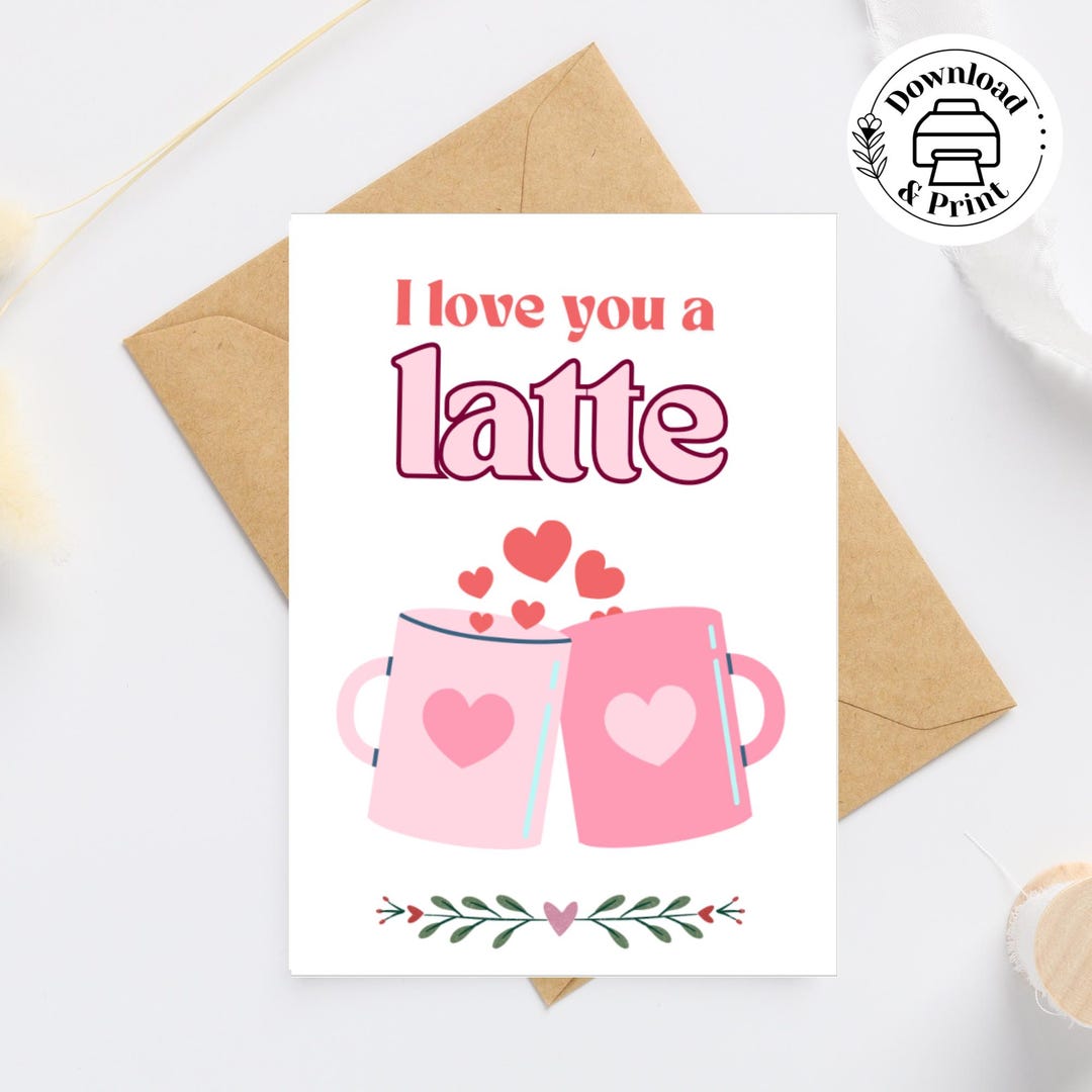 Printable Valentine's Day Card, I Like You a Latte Coffee Pun Card ...