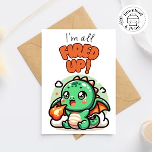 Gelukkige verjaardagskaart draak, afdrukbare verjaardagskaart, I'm all Fired Up Punny Play on Words, kawaii schattige drakenkaart, kaart leuke jongen papa grap