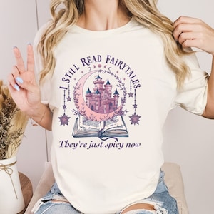 I Still Read Fairytales Spicy Book Shirt, Fantasy Book Lover, Dark Romance, Bookish Gift For Her, Book Lover Gift, Smut Shirt, Book Shirt