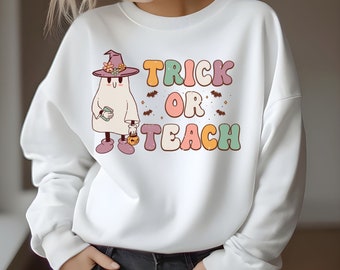 Trick or Teach Halloween Sweatshirt, Halloween, Spooky Season, Halloween Sweatshirt, Teacher Shirt, Halloween Teacher Sweater, Spooky Shirt