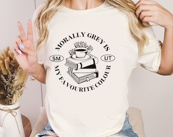 Morally Grey Smut Shirt, Fantasy Book Lover, Book Lover Gift, Smut Shirt, Booktok Shirt, Dark Romance, Bookish Gift For Her, Smut Tshirt