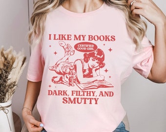 Shirt I Like My Books smutty, cadeau boekenliefhebber, shirt donkere romantiek, shirt donkere romantiek, retro shirt, shirt smut, schoolse cadeau, cadeaus voor lezers, shirt Booktok