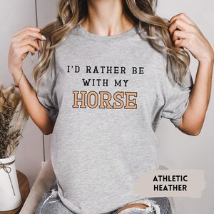 I&#39;d Rather Be With My Horse Shirt, Horse Mom Tee, Horse Mom Gift, Farm Shirt, Horse Lovers Gift, Horse T-Shirt, Country Living, Farmer Shirt