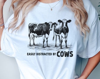 Easily Distracted By Cows Shirt, Cow Lovers Gift, Farm Shirt, Farmer Gifts, Farm Life T-Shirt, Cow Mom Gift, Country Girl, Country Living