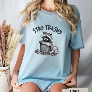 Stay Trashy Raccoon Shirt, Funny Raccoon Shirt, Meme Shirt, Raccoon Lovers Shirt, Funny Shirt, Sarcastic Shirt, Raccoon Shirt, Gag T-Shirt