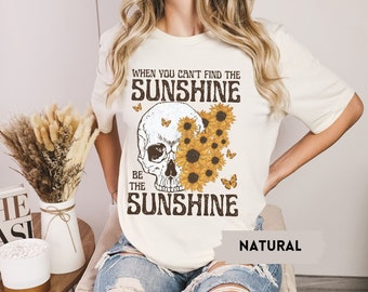 Be The Sunshine Skeleton Shirt, Skeleton Flower T-Shirt, Skull Shirt, Boho Skull Shirt, Boho Graphic Tee, Boho Motivational Shirt, Sunflower
