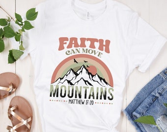 Faith Can Move Mountains Shirt, Faith Shirt, Motivational Shirt, Retro Christian Shirt, Faith Based Shirt, Christian Tee, Inspirational Gift