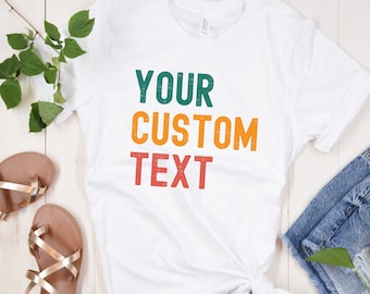 Custom Text Shirt, Personalized Gift, Custom Shirt, Unisex Custom Shirt, Personalized T-Shirt, Custom T-Shirts, Custom Gift, Custom Text