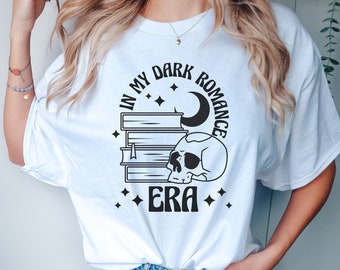 In My Dark Romance Era Shirt, Fantasy Book Lover, Book Lover Gift, Smut Shirt, Book Shirt, Dark Romance, Bookish Gift For Her, Reader Gift