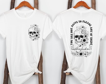 Sie sind nicht lebendig, um einem dieser Motherfu * ckers zu gefallen Shirt, Schädel-Shirt, IDGAF, Blumenschädel-T-Stück, Geschenk für psychische Gesundheit, trendiges lustiges Shirt