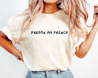 Perdón mi camisa francesa Comfort Colors®, camisa parisina de moda, camiseta francesa divertida, lindo regalo francés, camisa de viaje, camisa francesa minimalista