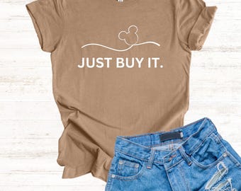 Just Buy It Mickey Unisex Tee, Graphic T-Shirt, Disney Lover Gift, Short Sleeve Shirt, Funny Cartoon Top, Disneyland Vacation Apparel
