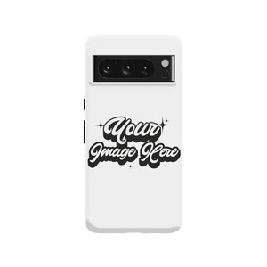 Custom Photo Google Pixel Case - Use Your Image on Pixel 8, 7, 7 Pro, 6, 6 Pro - Personalized Case Typically 1-3 Days to Ship