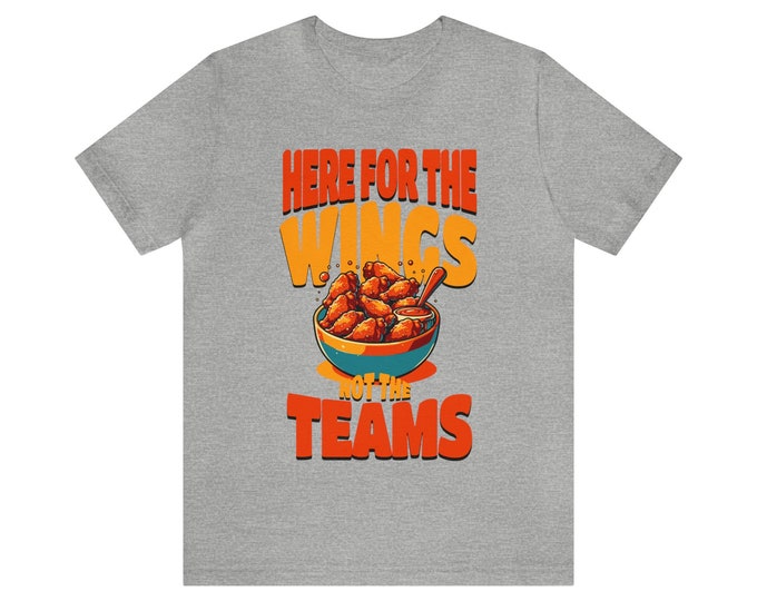 Here For The Wings Not The Teams - Funny Football Shirt - Gameday Shirt - Funny Sports Shirt - Football Shirt