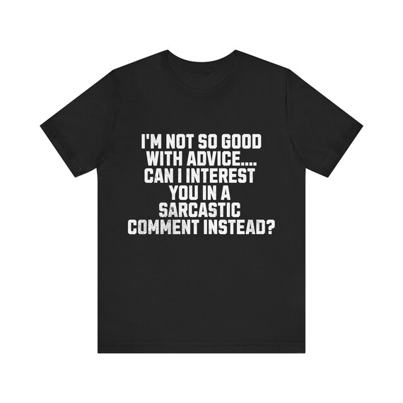 Not Very Good With Advice T-Shirt Not Very Good With Advice T-Shirt