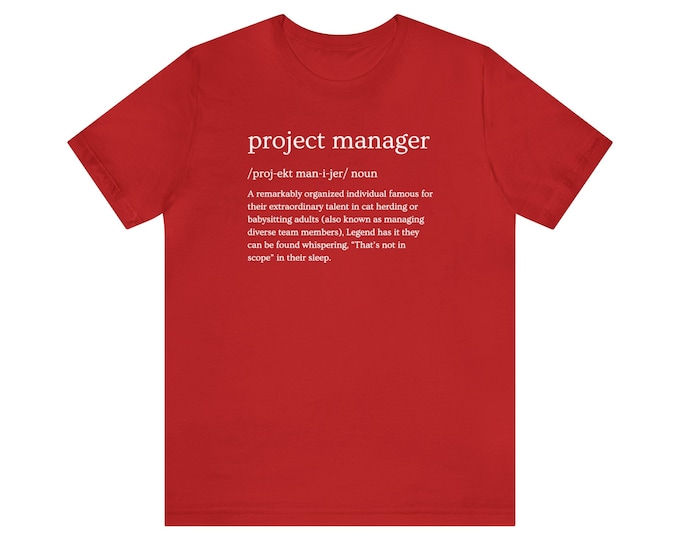 Project Manager Definition T-Shirt - Available in Multiple Colors