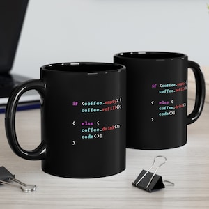 May include: Two black coffee mugs with a humorous coding message printed on them. The message reads: "if (coffee.empty) { coffee.refill(); } else { coffee.drink(); code(); }"