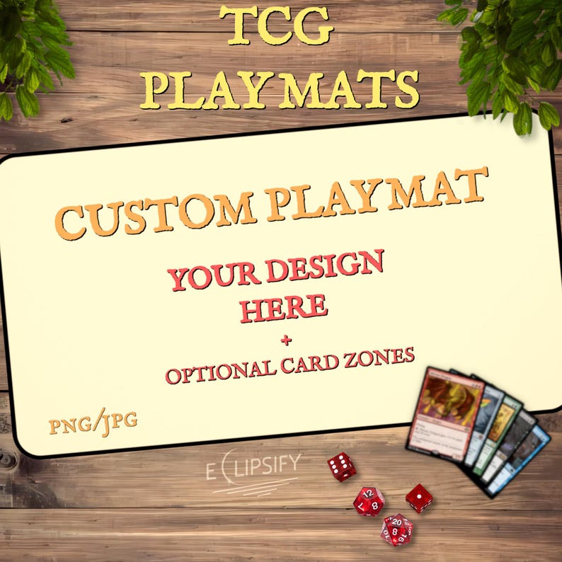 May include: A yellow and orange custom playmat with the text "CUSTOM PLAYMAT" and "YOUR DESIGN HERE" in red. The playmat also has the text "OPTIONAL CARD ZONES" and "PNG/JPG" in black. There are red dice and playing cards on a wooden surface.
