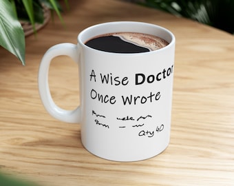 Een wijze dokter schreef ooit, medisch cadeau, wetenschapscadeau, dokterscadeau, verpleegster, apotheker, 11oz keramische mok