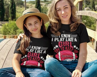 Matching I Know I Play Like A Girl Try To Keep Up - Adult and Kid, Mommie and Me Outfits, Mommie and Me, Mommie and Me Design