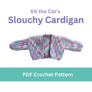PDF CROCHET PATTERN - Slouchy Cardigan Pattern for Kit the Cat Doll, Crochet Doll Cardigan