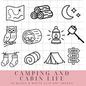 May include: Black and white clip art images of camping and cabin life. Includes a map, logs, moon and stars, owl, raccoon in a log, lantern, marshmallow on a stick, socks, sleeping bag, tent, and cabin sign. Text: Camping and Cabin Life.