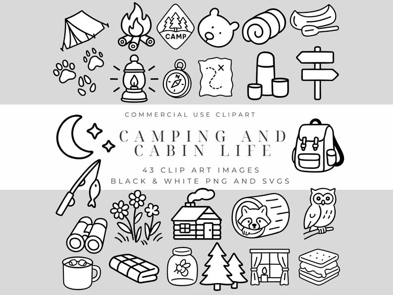 May include: Black and white camping and cabin life clip art. Includes a tent, campfire, bear, compass, map, backpack, fishing rod, flowers, cabin, raccoon, owl, and more. Text reads "CAMPING AND CABIN LIFE" and "43 CLIP ART IMAGES BLACK & WHITE PNG AND SVGS".