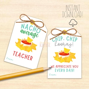 May include: Two printable gift tags with a nacho-themed design. The first tag says "Nacho average teacher" and the second tag says "Chip, chip hooray! We appreciate you every day!" Both tags have a bowl of chips and salsa.