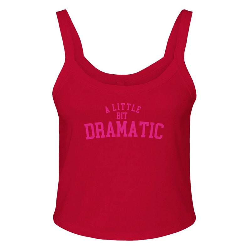 A Little Bit Dramatic, Y2k , Slogan, Micro Tank Tops, Baby Tee, Gift