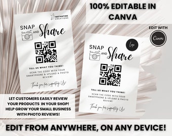 May include: A white printable sign with a black and white QR code, a camera icon, and the text "Snap and Share". The sign says "Tell us what you think! Scan the code with your smartphone & upload a photo review! Thank you for supporting us!" and "Let customers easily review your products in your shop! Help grow your small business with photo reviews!" The sign also says "100% Editable in Canva" and "Edit with Canva".
