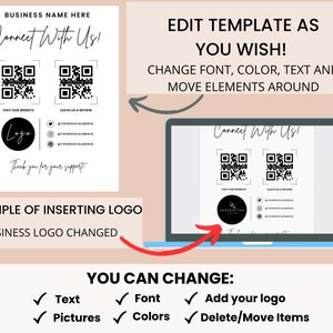 May include: A white template with the text "Connect With Us!" and two QR codes. The template also includes a logo placeholder, social media icons, and the text "Visit Our Website", "Leave Us A Review", and "Thank you for your support". The template is shown on a laptop screen with the text "Edit Template As You Wish!" and "Change font, color, text and move elements around". Below the laptop screen is the text "You Can Change:" with checkmarks next to the words "Text", "Font", "Pictures", "Colors", "Add your logo", and "Delete/Move Items".