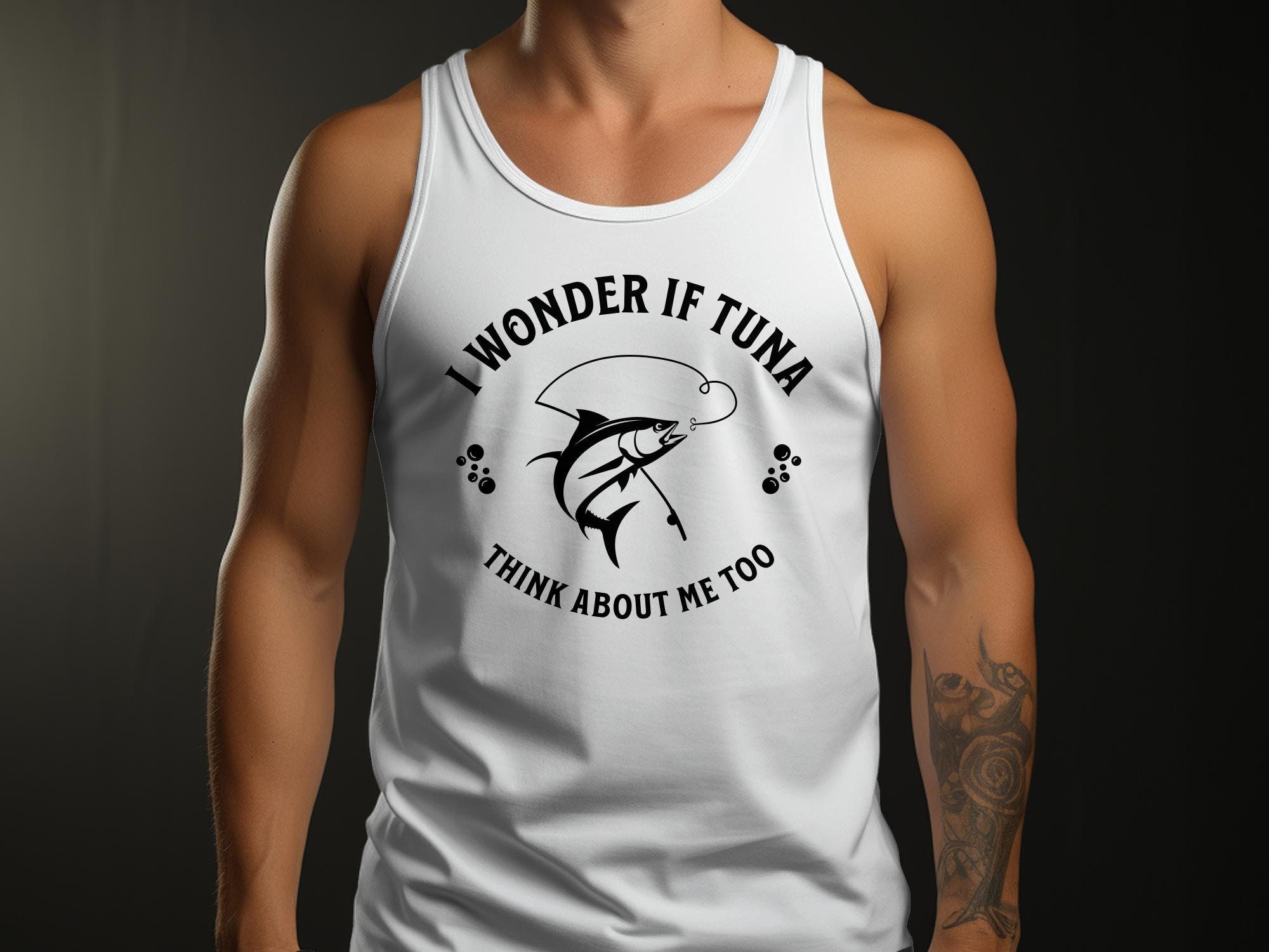 Tuna Fishing T-shirt, I Wonder If Tuna Think About Me Too Shirt, Ideal for  Tuna Enthusiasts, Unique Fisherman's Gift 