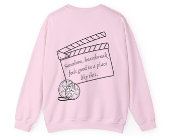 Somehow Heartbreak Feels Good in a Place like this Unisex Crewneck Sweatshirt; Movie Theater Anthem Sweater