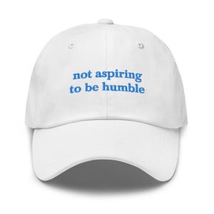 Not Aspiring To Be Humble Embroidered Dad Hat Kamala Harris Vote Democrat 2024 White/Blue