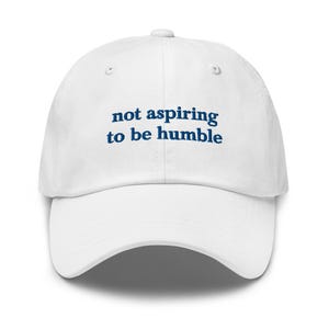 Not Aspiring To Be Humble Embroidered Dad Hat Kamala Harris Vote Democrat 2024 White/Blue