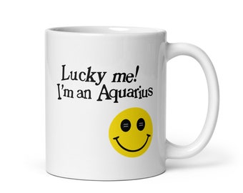 Lucky Me! I'm An Aquarius Zodiac White Glossy Mug