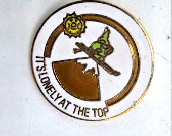 80's It's Lonely at the Top Ski Lapel Pin Ski Souvenir Skiing Outdoors Pinback Statement Fashion Costume Jewelry Collectable Vintage Estate